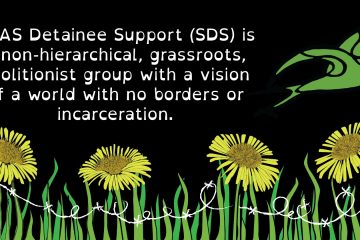 SOAS Detainee Support is a non-hierarchial, grassroots, abolitionist group with a vision of a world with no borders or incarceration.